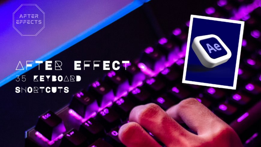 After Effects  Keyboard Shortcuts